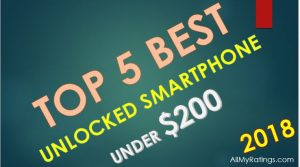 Top 5 Best Unlocked Smartphones Under $200 - 2018
