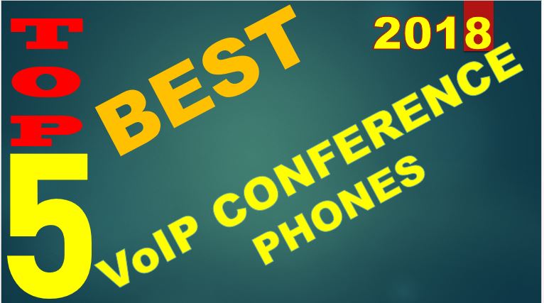 Top 5 Best VoIP Conference Phones 2018